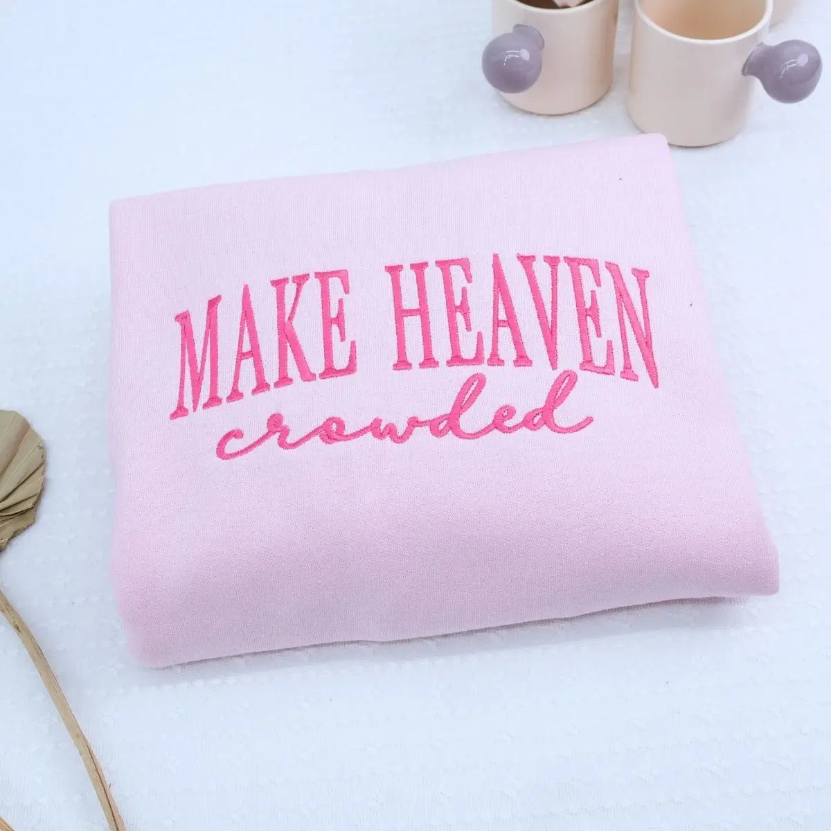 Embroidered Make Heaven Crowded Sweatshirt or Hoodie