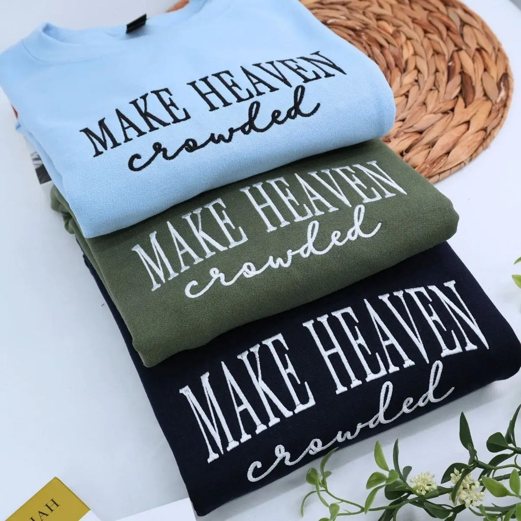 Embroidered Make Heaven Crowded Sweatshirt or Hoodie