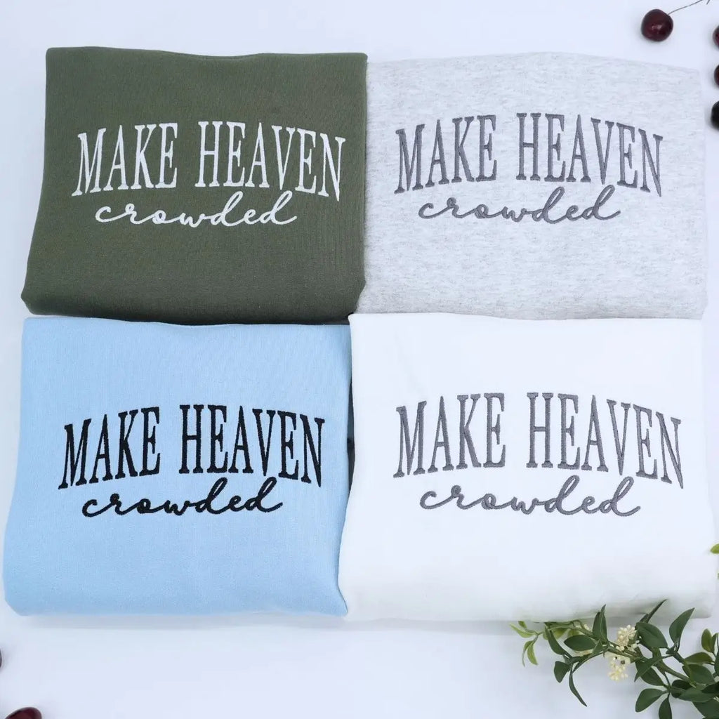 Embroidered Make Heaven Crowded Sweatshirt or Hoodie