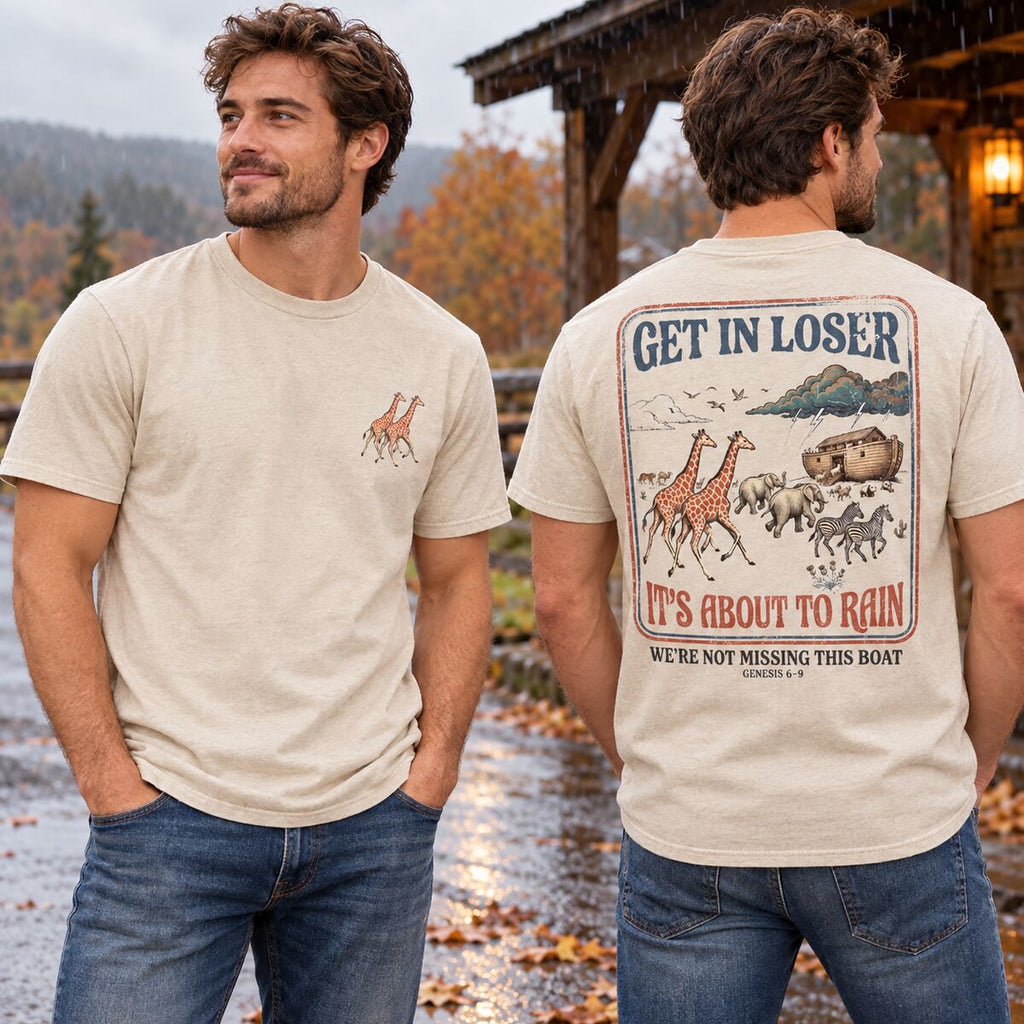 Get In Loser It's About to Rain T-Shirt/Sweatshirt/Hoodie – Noah's Ark Vintage Christian Graphic Tee